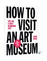 How to visit an art museum - Johan Idema - 9789063693558