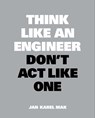 Think Like an Engineer, Don't Act Like One - Jan Karel Mak - 9789063695699