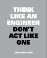 Think Like an Engineer, Don't Act Like One - Jan Karel Mak - 9789063695699