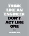 Think Like an Engineer, Don't Act Like One - Jan Karel Mak - 9789063695705