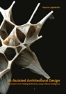 AI-Assisted Architectural Design - Asterios Agkathidis - 9789063697044