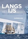 Langs het ijs - Clemens Kok - 9789064106095
