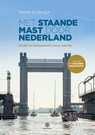 Met staande mast door Nederland - Frank Koorneef - 9789064107702