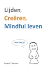 Lijden, creëren, mindful leven - Erwin Coenen - 9789065231901