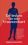 De lessen van mijn vrouwenhart - Ingeborg Boswinkel - 9789065235039