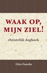 Waak op, mijn ziel! - Otto Funcke - 9789066592797