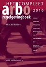 Het compleet Arbo-regelgevingboek - M.M.W. Wilders - 9789067205771