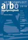 Het compleet Arbo-regelgevingboek 2018 - M.M.W. Wilders - 9789067205818