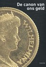 De canon van ons geld - Bert van Beek ; Jan Lucassen ; Michiel Purmer - 9789068687378