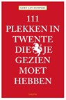 111 Plekken in Twente die je gezien moet hebben - Gert-Jan Hospers - 9789068688658