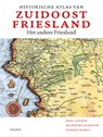 Historische atlas van Zuidoost Friesland - Bert Looper ; Meindert Schroor ; Dennis Worst - 9789068688832