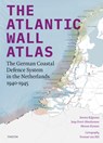 The Atlantic Wall Atlas - Jaap Evert Abrahamse ; Menne Kosian ; Jeroen Rijpsma - 9789068688931
