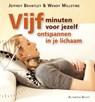 Vijf minuten voor jezelf: ontspannen in je lichaam - Jeffrey Brantley ; Wendy Millstine - 9789069639024