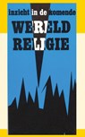 Inzicht in de komende wereldreligie - J.I. van Baaren - 9789070005948