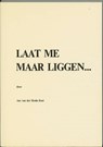 Laat me maar liggen... - A. van der Heide-Kort - 9789071141010