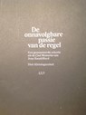 De onnavolgbare passie van de regel - Dick Kleinlugtenbelt ; Jean Baudrillard - 9789071346439