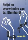Strijd en overwinning van ds. Blumhardt - J. van Gijs - 9789071405112