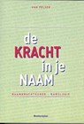 De kracht in je naam - PELSER, H. - 9789071794032