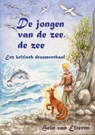De jongen van de zee, de zee - Hein van Elteren - 9789072475077