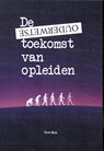 De ouderwetse toekomst van opleiden - Tom Bos - 9789072594259