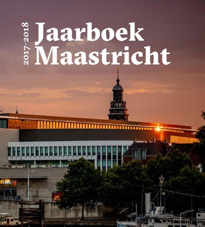 Jaarboek Maastricht 2017 - 2018, Wetzels, Erik, Redactie - Paperback - 9789073447301