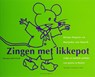 Zingen met likkepot - H. Hopster ; M. van Maurik - 9789073460003