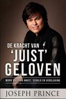 De kracht van juist geloven - Joseph Prince - 9789074115889