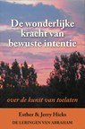 De wonderlijke kracht van bewuste intentie - E. Hicks ; J. Hicks - 9789075636666