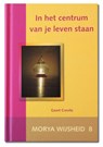 In het centrum van je leven staan - Morya ; Geert Crevits - 9789075702293