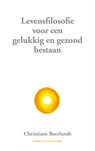 Levensfilosofie voor een gelukkig en gezond bestaan - Christiane Beerlandt - 9789075849509