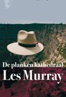 De planken kathedraal - Les Murray - 9789076168302