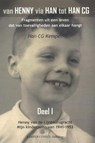 Van Henny via Han tot Han C.G. I Henny van de Lijnbaansgracht - Mijn kinderjaren van 1941-1953 - Han CG Kemper - 9789076542751