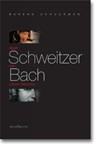 Albert Schweitzer over Johann Sebastian Bach - B. Schuurman - 9789076564708