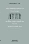 Inigo Jones reconstrueert Stonehenge - Caroline van Eck ; Inigo Jones - 9789076863825