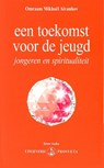 Een toekomst voor de jeugd - Omraam Mikhaël Aïvanhov - 9789076916330