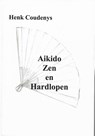 Aikido, zen en hardlopen - Henk Coudenys - 9789077101087