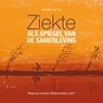 Ziekte als spiegel van de samenleving - Marieke de Vrij - 9789077326145
