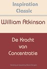 De kracht van concentratie - William Atkinson - 9789077662663