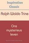 Ons mysterieus leven - Ralph Waldo Trine - 9789077662892
