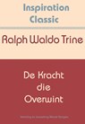 De kracht die overwint - Ralph Waldo Trine ; Henry Ford - 9789077662915