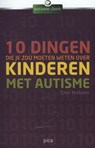 Tien dingen die je zou moeten weten over kinderen met autisme - Ellen Notbohm - 9789077671771