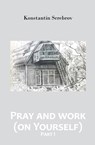 Pray and work (on Yourself) - Konstantin Serebrov - 9789077820681