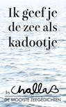 Ik geef je de zee als kadootje! - Berend-Jan Challa - 9789078169314