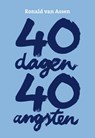 40 dagen, 40 angsten - Ronald van Assen - 9789078761426