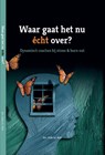 Waar gaat het nu écht over? - Hilde A.J. Bolt - 9789078876175