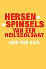 Hersenspinsels van een heilssoldaat - Arie van Dijk - 9789079735075