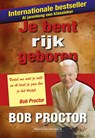 Je bent rijk geboren - Bob Proctor - 9789079872718