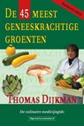 De 45 meest geneeskrachtige groenten - Thomas Dijkman - 9789079872725