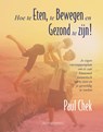 Hoe te eten, te bewegen en gezond te zijn! - Paul Chek - 9789079872954
