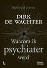 Waarom ik psychiater werd - Dirk De Wachter - 9789079967568